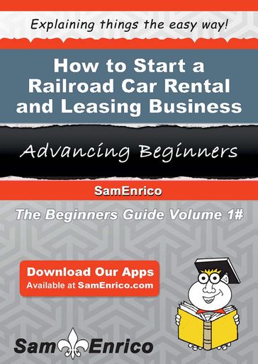 How to Start a Railroad Car Rental and Leasing Business - Leola Doherty