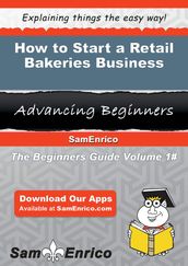 How to Start a Retail Bakeries Business