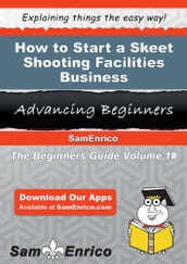 How to Start a Skeet Shooting Facilities Business