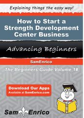 How to Start a Strength Development Center Business