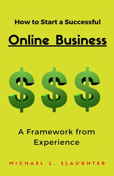 How to Start a Successful Online Business - Michael L. Slaughter