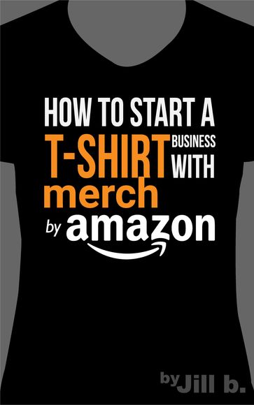 How to Start a T-Shirt Business on Merch by Amazon - Jill b.