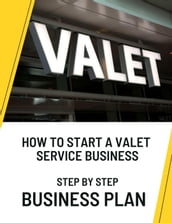 How to Start a Valet Service Business: Step by Step Business Plan
