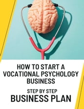 How to Start a Vocational Psychology Business: Step by Step Business Plan