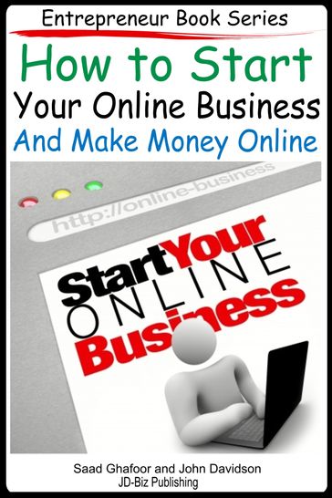 How to Start Your Online Business And Make Money Online - John Davidson - Saad Ghafoor