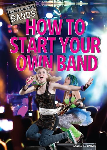 How to Start Your Own Band - Daniel E. Harmon