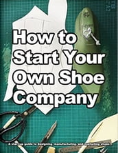 How to Start Your Own Shoe Company