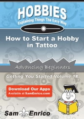How to Start a Hobby in Tattoo