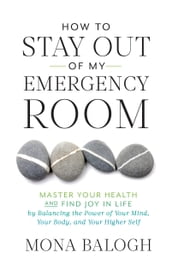 How to Stay Out of My Emergency Room