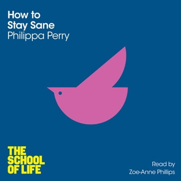 How to Stay Sane - Campus London LTD (The School of Life) - Philippa Perry