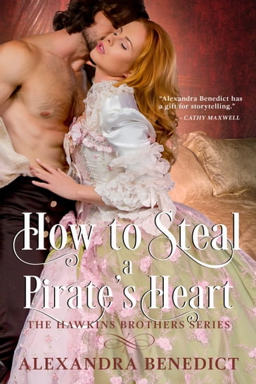 How to Steal a Pirate's Heart (The Hawkins Brothers Series) - Alexandra Benedict