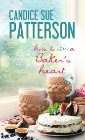 How to Stir a Baker s Heart