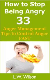 How to Stop Being Angry - 33 Anger Management Tips to Control Anger FAST