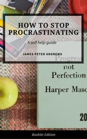 How to Stop Procrastinating