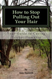 How to Stop Pulling Out Your Hair!