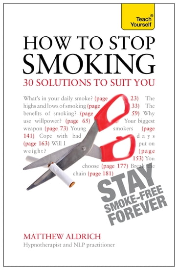 How to Stop Smoking - 30 Solutions to Suit You: Teach Yourself - Matthew Aldrich