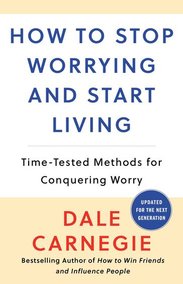 How to Stop Worrying and Start Living - Dale Carnegie