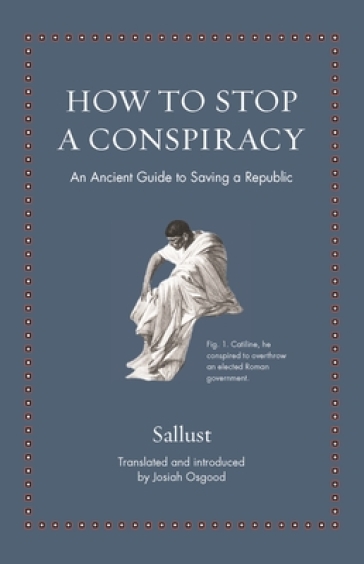 How to Stop a Conspiracy - Sallust