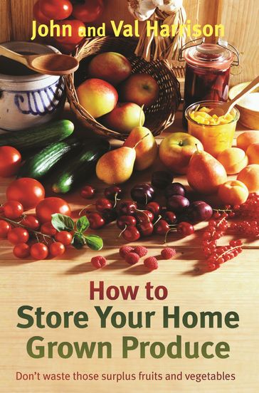 How to Store Your Home Grown Produce - John Harrison - Val Harrison