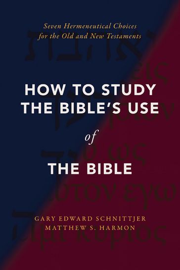 How to Study the Bible's Use of the Bible - Gary Edward Schnittjer - Matthew S. Harmon