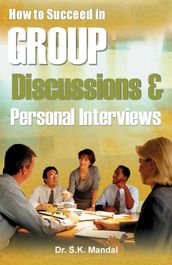 How to Succeed in Group Discussions & Personal Interviews