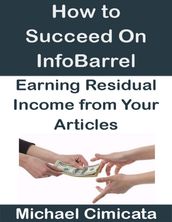 How to Succeed On InfoBarrel: Earning Residual Income from Your Articles