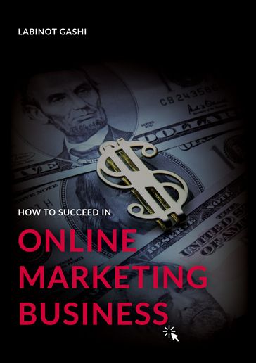 How to Succeed a Online Marketing Business - Labinot Gashi