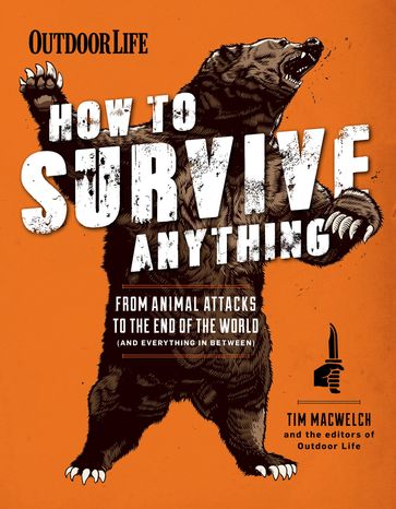 How to Survive Anything - Tim MacWelch - The Editors of Outdoor Life