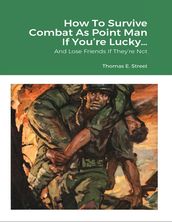 How to Survive Combat As Point Man If You