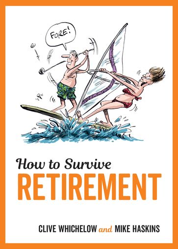 How to Survive Retirement - Clive Whichelow - Mike Haskins