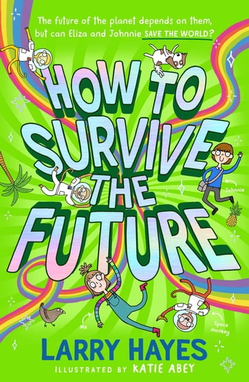 How to Survive The Future - Larry Hayes