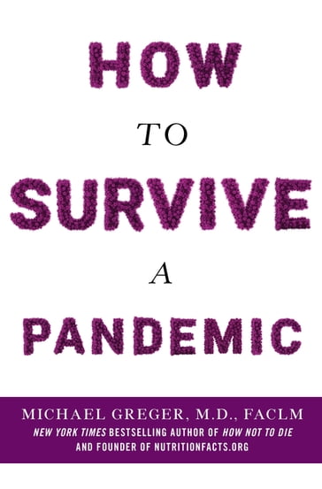 How to Survive a Pandemic - FACLM Michael Greger M.D.