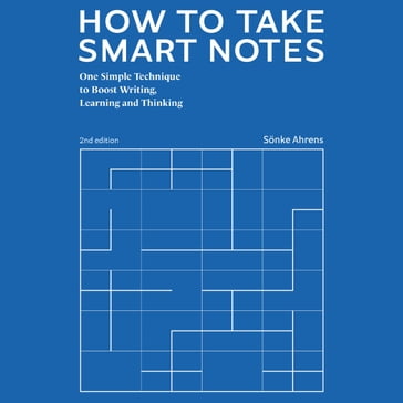 How to Take Smart Notes - Sonke Ahrens