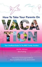 How to Take Your Parents on Vacation