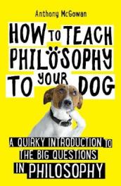 How to Teach Philosophy to Your Dog