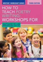 How to Teach Poetry Writing: Workshops for Ages 5-9