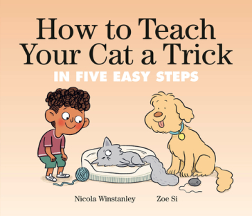 How to Teach Your Cat a Trick - Nicola Winstanley - Zoe Si