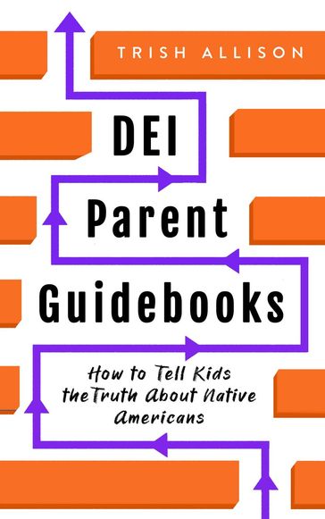 How to Tell Kids the Truth About Native Americans - Trish Allison