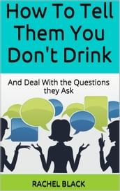 How to Tell Them You Don t Drink (and Deal With the Questions They Ask)