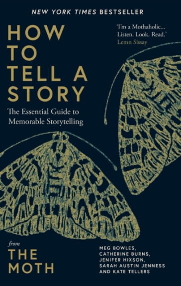 How to Tell a Story - The Moth - Meg Bowles - Catherine Burns - Jenifer Hixson - Sarah Austin Jenness - Kate Tellers