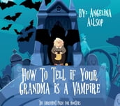 How to Tell if Your Grandma is a Vampire