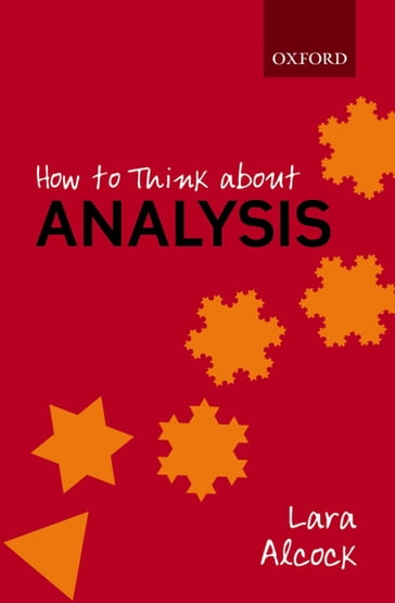 How to Think About Analysis - Lara Alcock