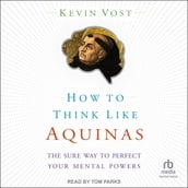 How to Think Like Aquinas