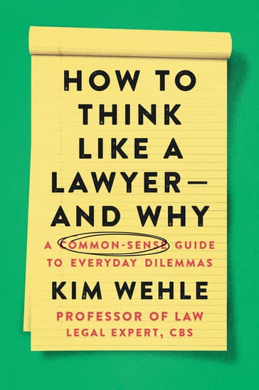 How to Think Like a Lawyer--and Why - Kim Wehle