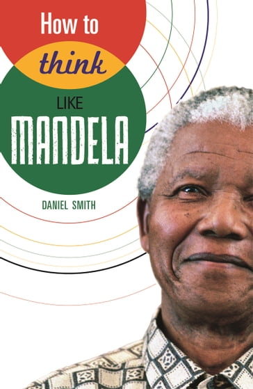 How to Think Like Mandela - Daniel Smith