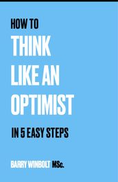 How to Think Like an Optimist  In 5 Easy Steps