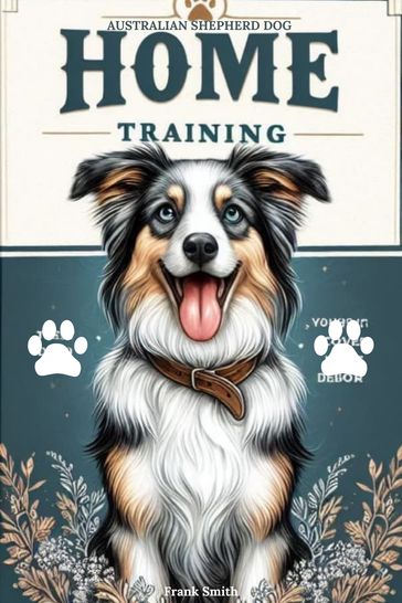 How to Train Your Australian Shepherd at Home - Frank Smith