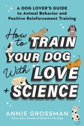 How to Train Your Dog with Love + Science