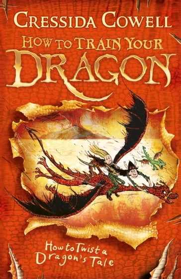 How to Train Your Dragon: How to Twist a Dragon's Tale - Cressida Cowell