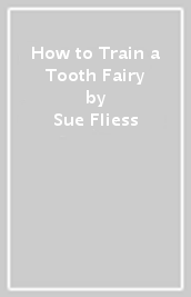 How to Train a Tooth Fairy